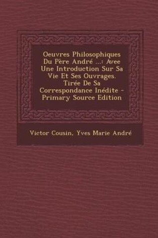 Cover of Oeuvres Philosophiques Du Pere Andre ...