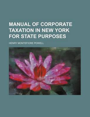 Book cover for Manual of Corporate Taxation in New York for State Purposes