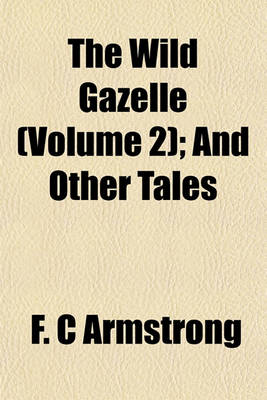 Book cover for The Wild Gazelle (Volume 2); And Other Tales