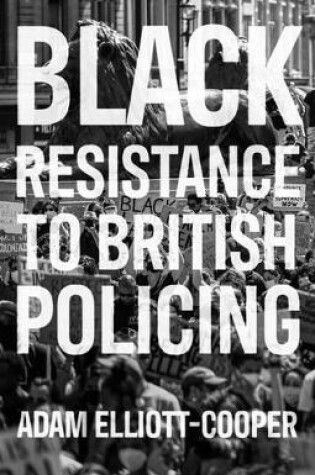 Cover of Black Resistance to British Policing