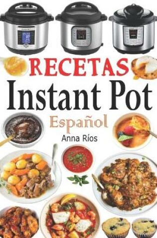 Cover of Recetas Instant Pot Español