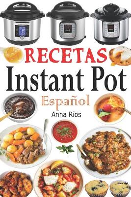 Book cover for Recetas Instant Pot Español