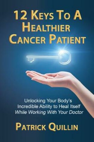 Cover of 12 Keys to a Healthier Cancer Patient