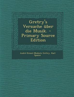 Book cover for Gretry's Versuche UEber Die Musik.