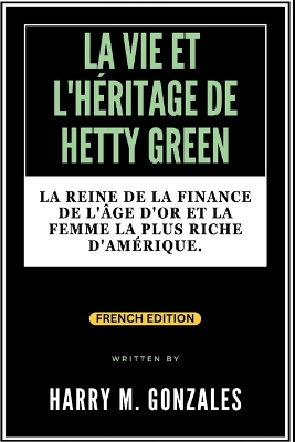 Book cover for La Vie Et l'Héritage de Hetty Green