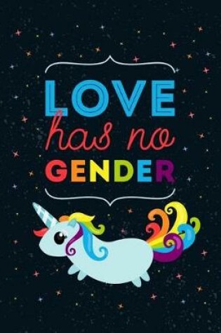 Cover of Love has no gender (Journal, Diary, Notebook for Unicorn Lover)