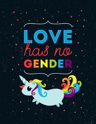 Book cover for Love has no gender (Journal, Diary, Notebook for Unicorn Lover)