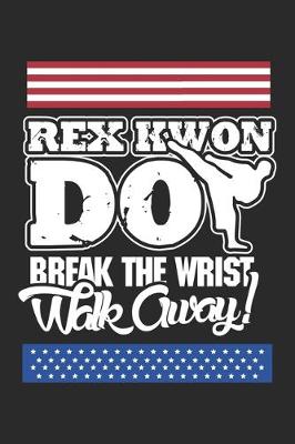 Book cover for Rex Kwon Do Break The Wrist Walk Away!