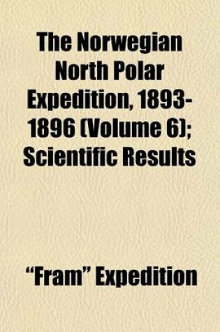 Cover of The Norwegian North Polar Expedition, 1893-1896 (Volume 6); Scientific Results