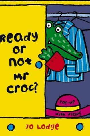 Cover of Ready or Not, Mr Croc?