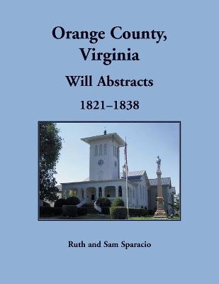 Book cover for Orange County, Virginia Will Abstracts, 1821-1838