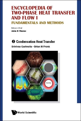 Cover of Encyclopedia Of Two-phase Heat Transfer And Flow I: Fundamentals And Methods - Volume 2: Condensation Heat Transfer