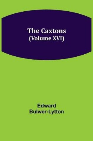 Cover of The Caxtons, (Volume XVI)