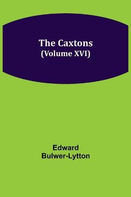 Book cover for The Caxtons, (Volume XVI)