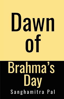 Book cover for Dawn of Brahma's Day