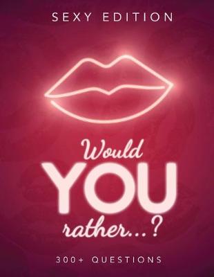 Book cover for Would You Rather...? Sexy Edition