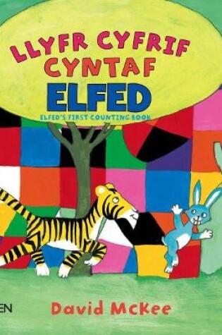 Cover of Cyfres Elfed: Llyfr Cyfrif Cyntaf Elfed/Elfed's First Counting Book