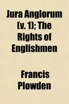 Book cover for Jura Anglorum (Volume 1); The Rights of Englishmen