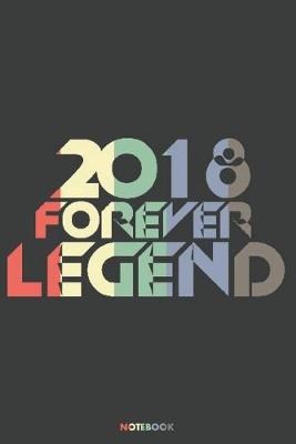Book cover for 2018 Forever Legend Notebook