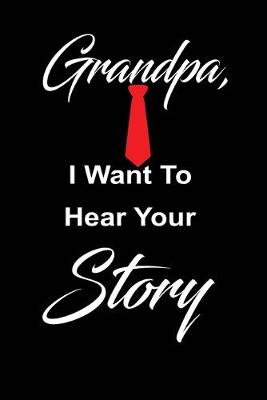 Book cover for Grandpa, i want to hear your story