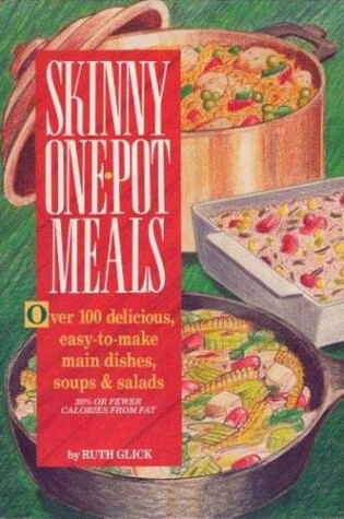 Cover of Skinny One-Pot Meals: over 100 Delicious, Easy-to-Make Main Dishes, Soups