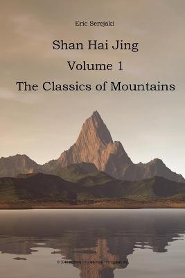 Book cover for Shan Hai Jing. 1. Classics of Mountains