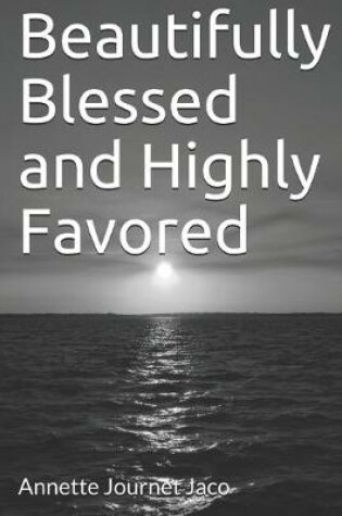 Cover of Beautifully Blessed and Highly Favored