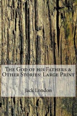 Cover of The God of His Fathers & Other Stories