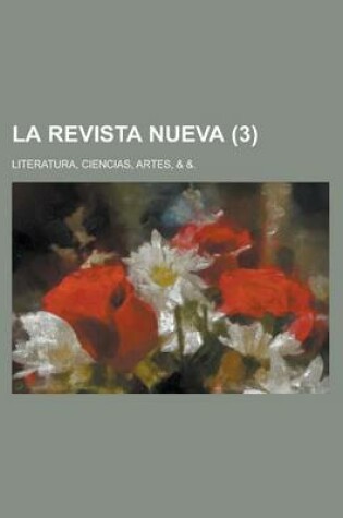 Cover of La Revista Nueva (3); Literatura, Ciencias, Artes, & &.