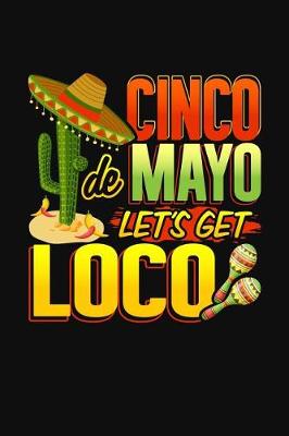 Book cover for Cinco de Mayo Let's Get Loco