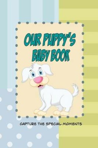 Cover of Our Puppy's Baby Book