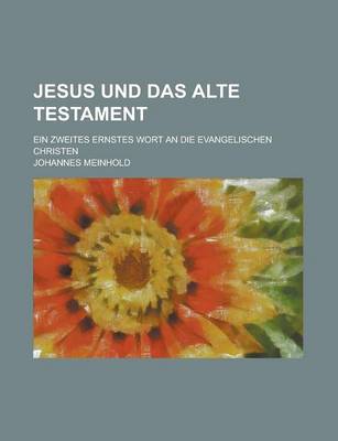 Book cover for Jesus Und Das Alte Testament; Ein Zweites Ernstes Wort an Die Evangelischen Christen