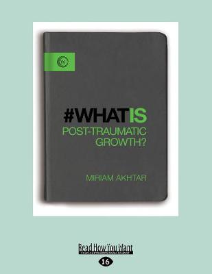 Book cover for What is Post Traumatic Growth?