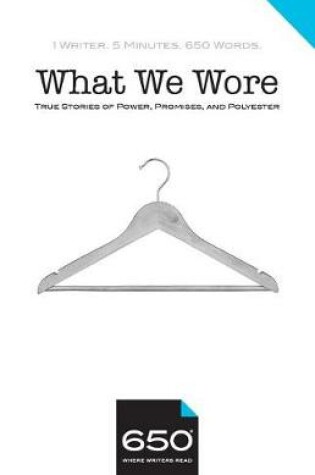 Cover of 650 - What We Wore