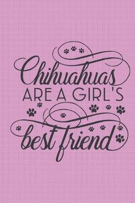 Book cover for Chihuahuas are a girl's best friend.