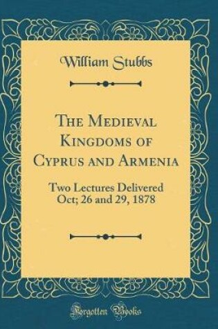 Cover of The Medieval Kingdoms of Cyprus and Armenia