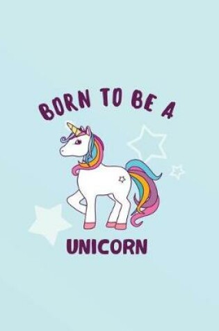 Cover of Born to be a Unicorn 2018 Planner Weekly and Monthly