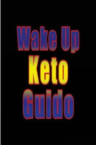 Cover of Wake Up Keto Guido