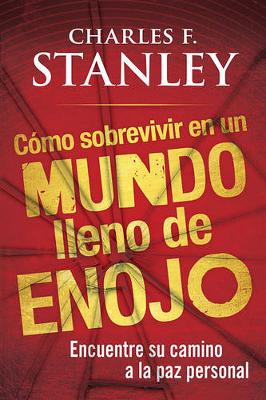 Book cover for Como Sobrevivir En Un Mundo Lleno de Enojo