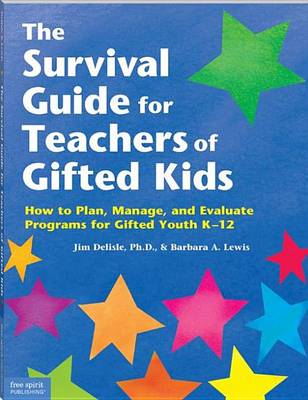 Book cover for Survival Guide for Teachers of Gifted Kids, The: How to Plan, Manage, and Evaluate Programs for Gifted Youth K 12