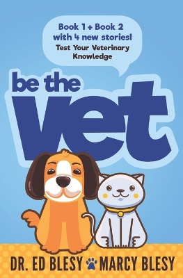 Book cover for Be the Vet (Test Your Veterinary Knowledge Book 1 AND Book 2 with 4 New Stories)
