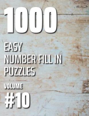 Book cover for 1000 Easy Number Fill In Puzzles Volume #10