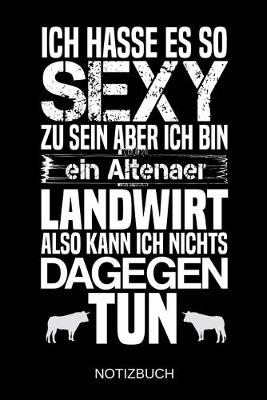 Book cover for Ich hasse es so sexy zu sein aber ich bin ein Altenaer Landwirt also kann ich nichts dagegen tun