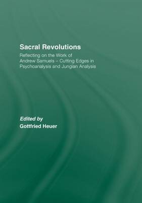 Book cover for Sacral Revolutions: Reflecting on the Work of Andrew Samuels Cutting Edges in Psychoanalysis and Jungian Analysis