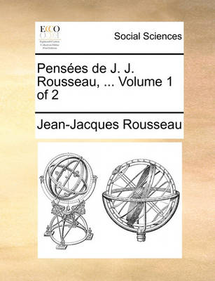 Book cover for Pensees de J. J. Rousseau, ... Volume 1 of 2