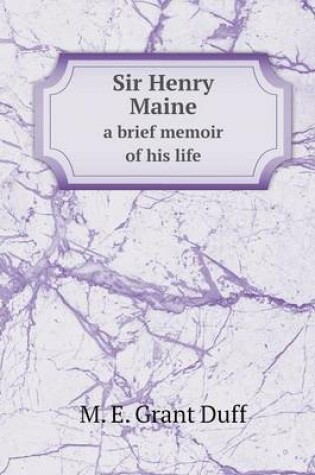 Cover of Sir Henry Maine a brief memoir of his life