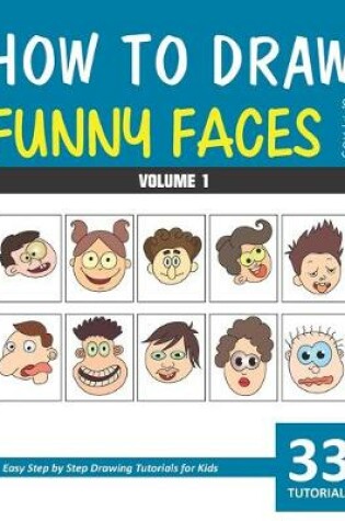 Cover of How to Draw Funny Faces for Kids - Volume 1