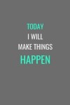 Book cover for Today I Will Make Things Happen