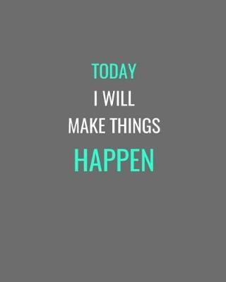 Book cover for Today I Will Make Things Happen