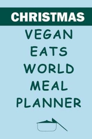 Cover of Christmas Vegan Eats World Meal Planner